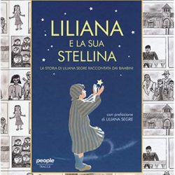 Liliana e la sua stellina. La storia di Liliana Segre raccontata dai bambini